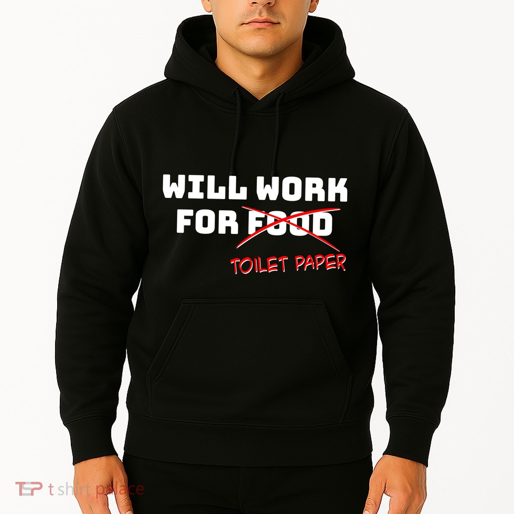 Funny Will Work For Toilet Paper Hoodie
