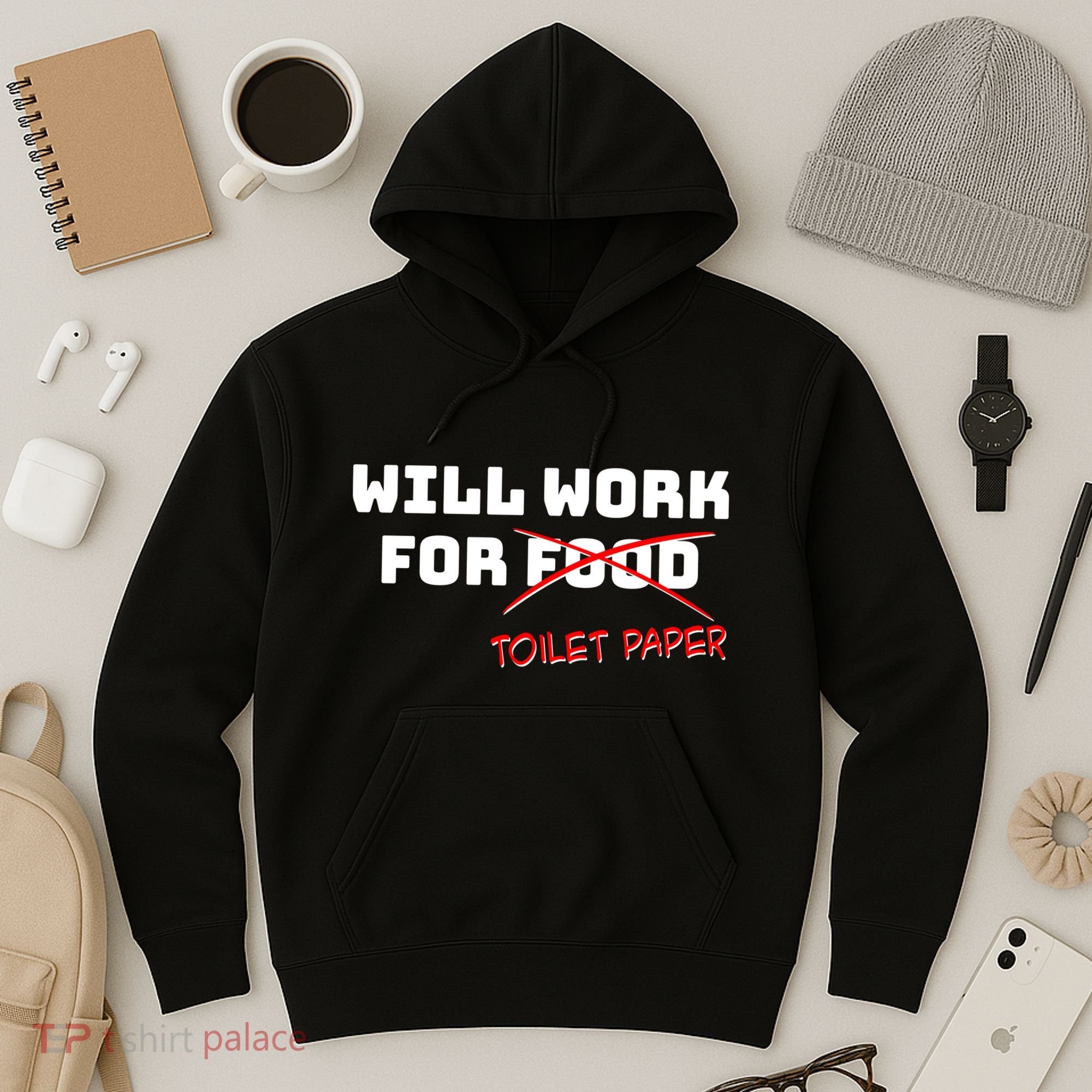 Funny Will Work For Toilet Paper Hoodie