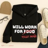 Funny Will Work For Toilet Paper Hoodie thumb 4