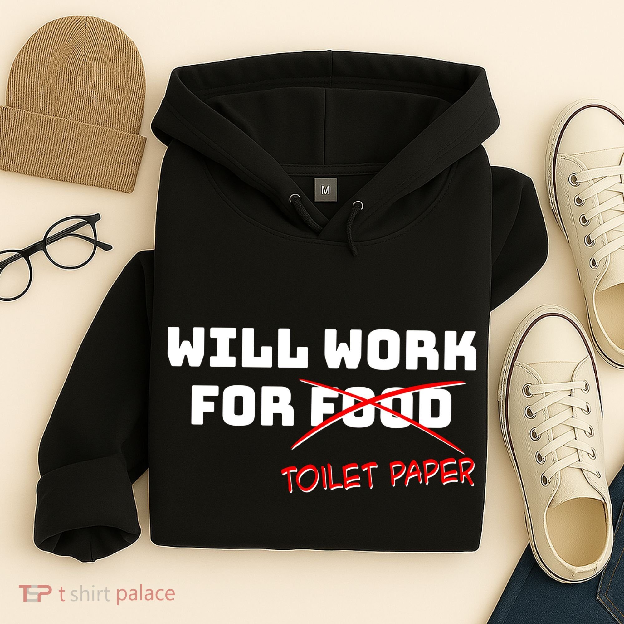 Funny Will Work For Toilet Paper Hoodie