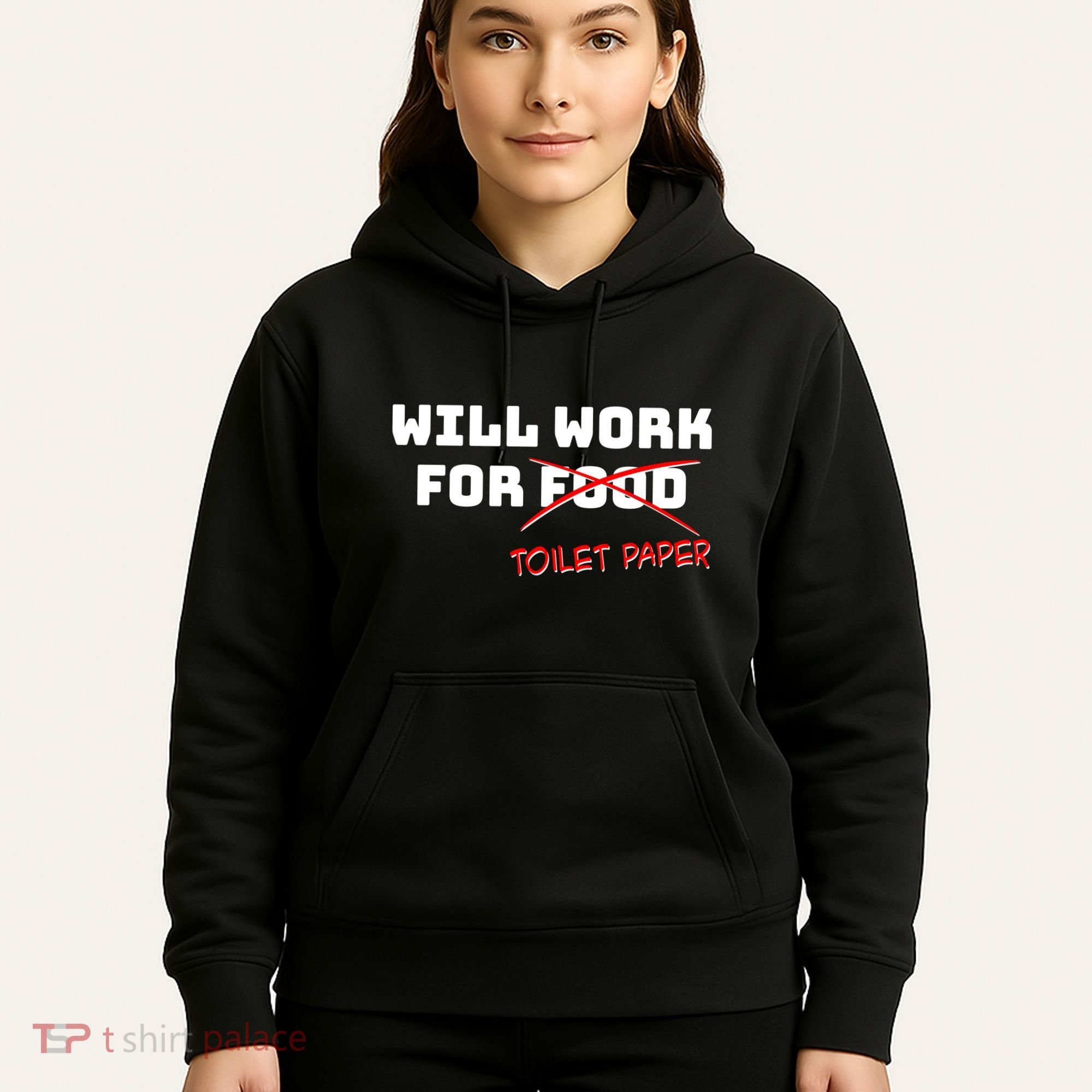 Funny Will Work For Toilet Paper Hoodie