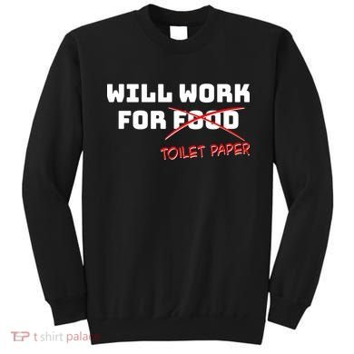 Funny Will Work For Toilet Paper Sweatshirt