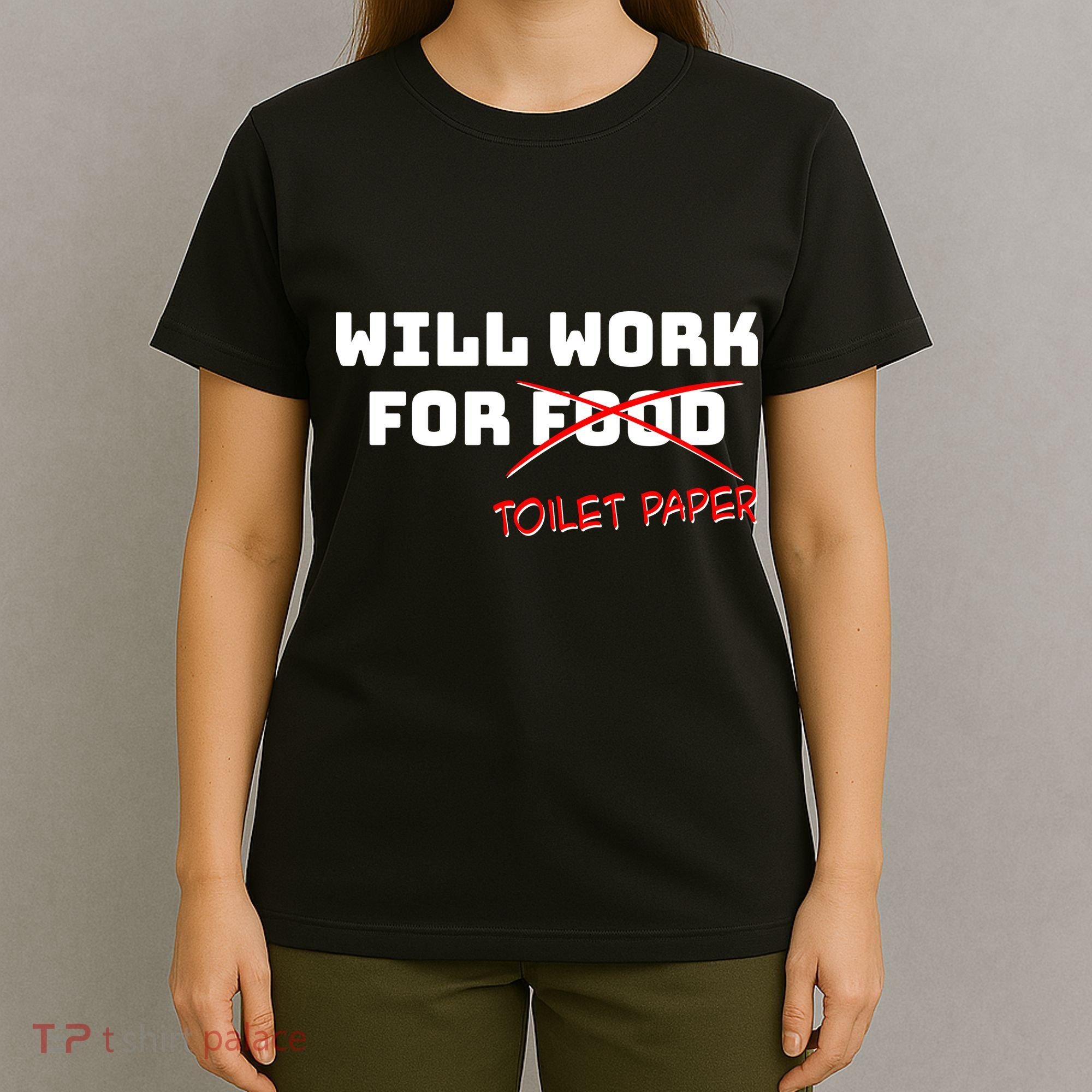 Funny Will Work For Toilet Paper T-Shirt