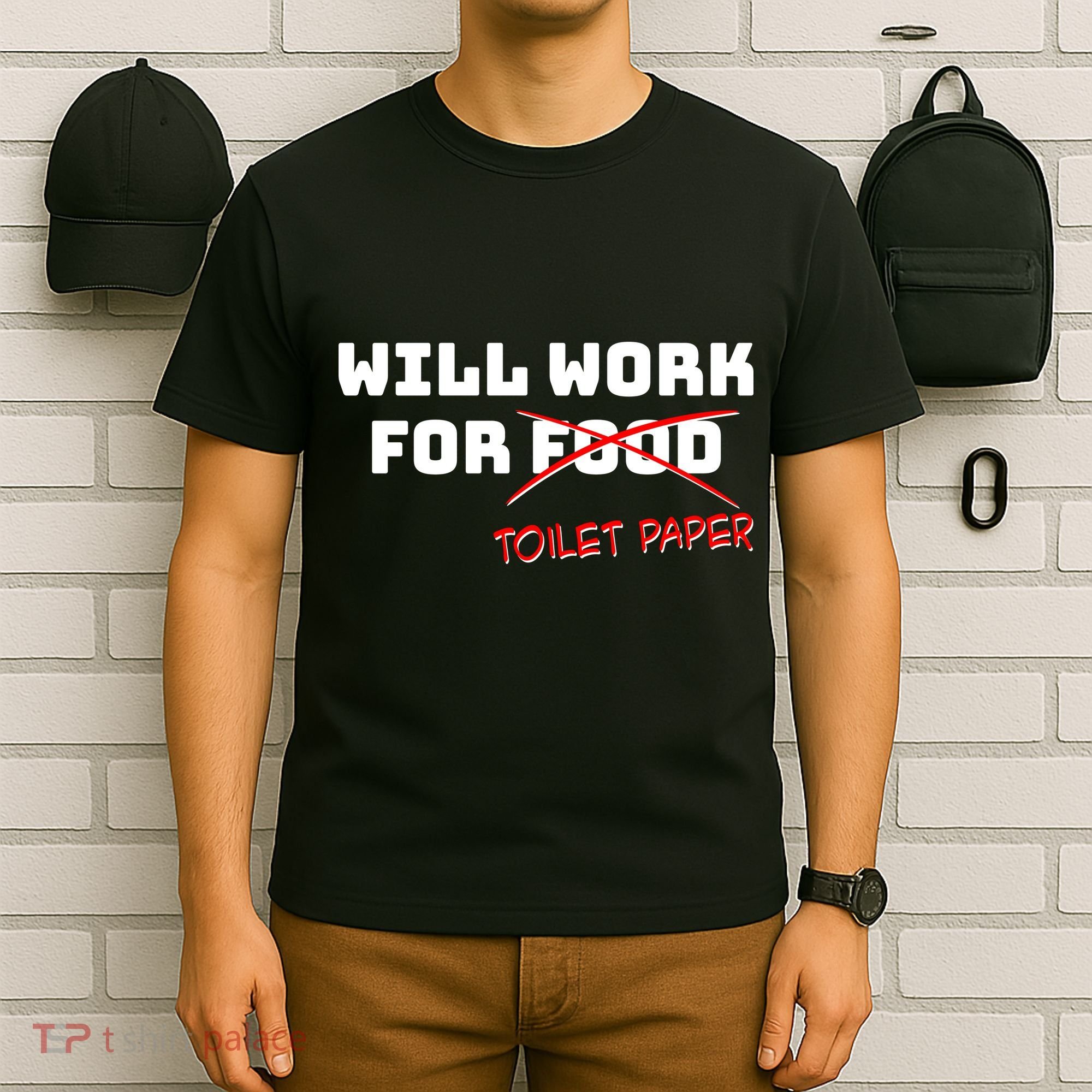 Funny Will Work For Toilet Paper T-Shirt