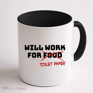 Funny Will Work For Toilet Paper Coffee Mug back