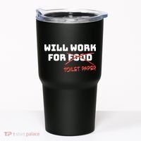 Funny Will Work For Toilet Paper Tumbler thumb 0