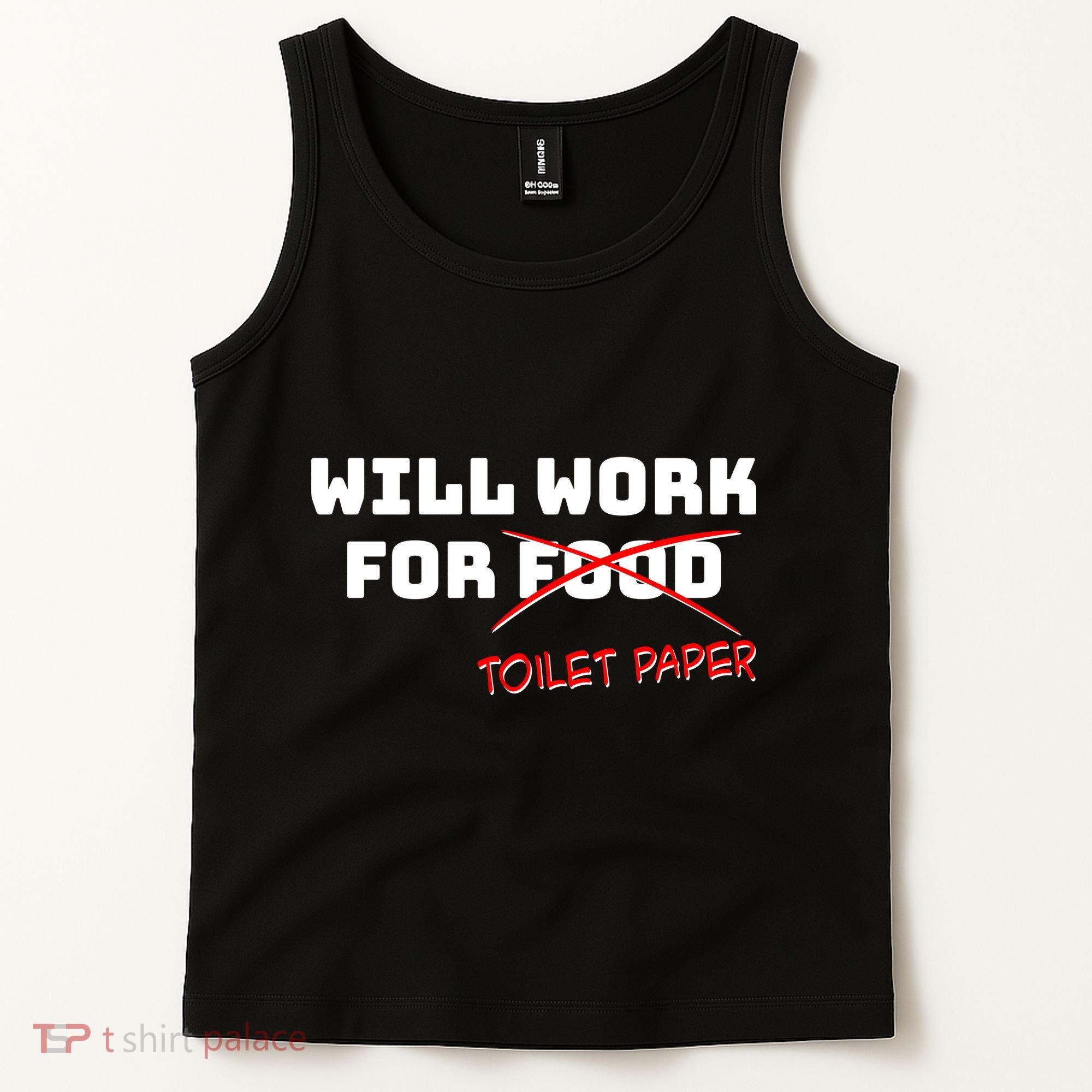 Funny Will Work For Toilet Paper Tank Top