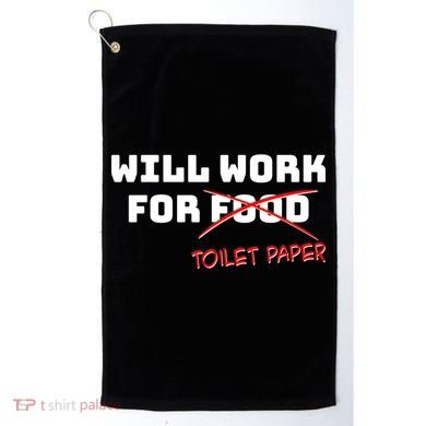 Funny Will Work For Toilet Paper Golf Towel