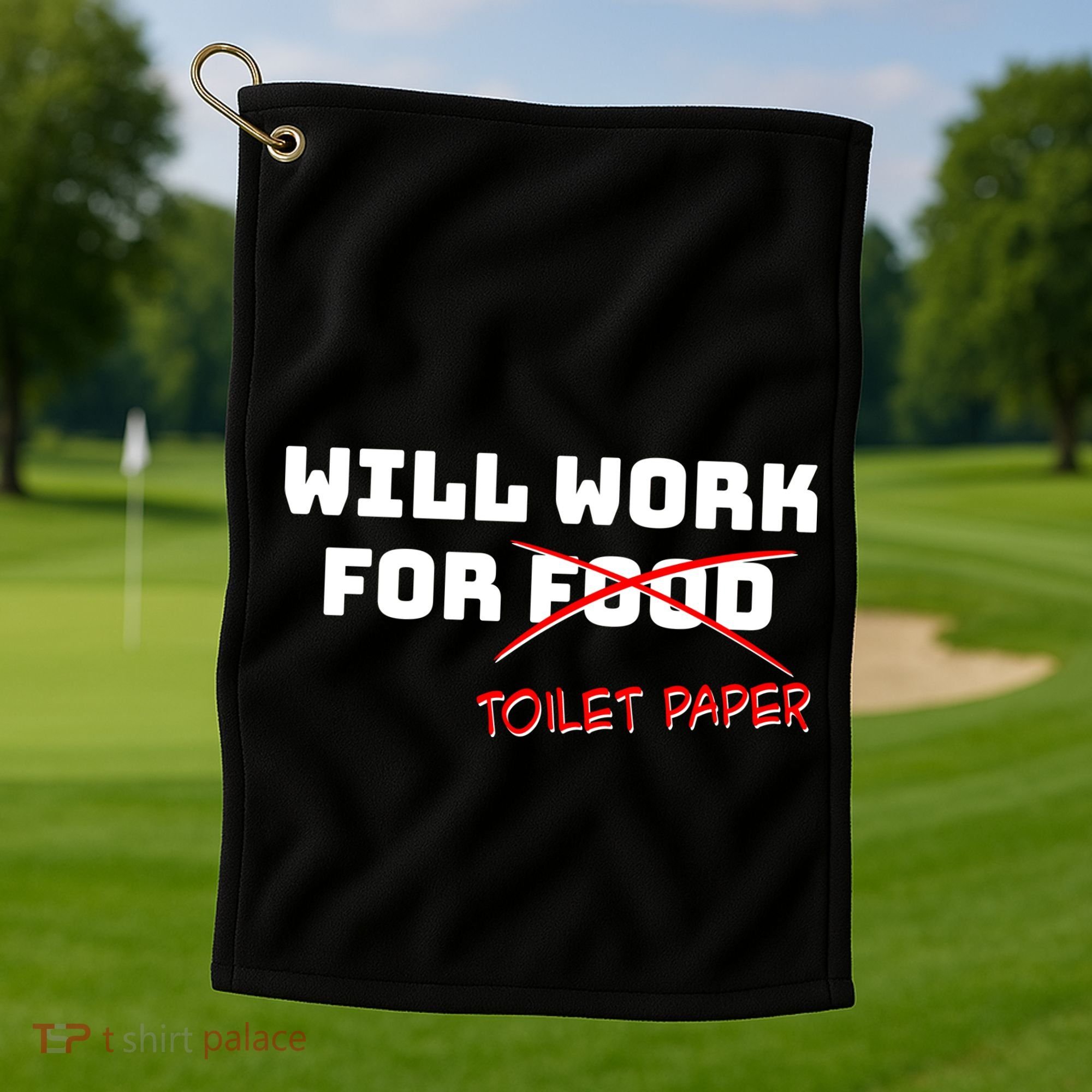 Funny Will Work For Toilet Paper Golf Towel