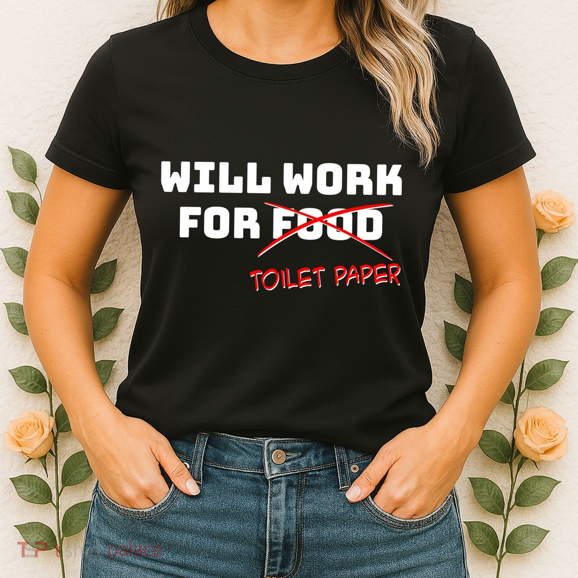Funny Will Work For Toilet Paper Women's T-Shirt