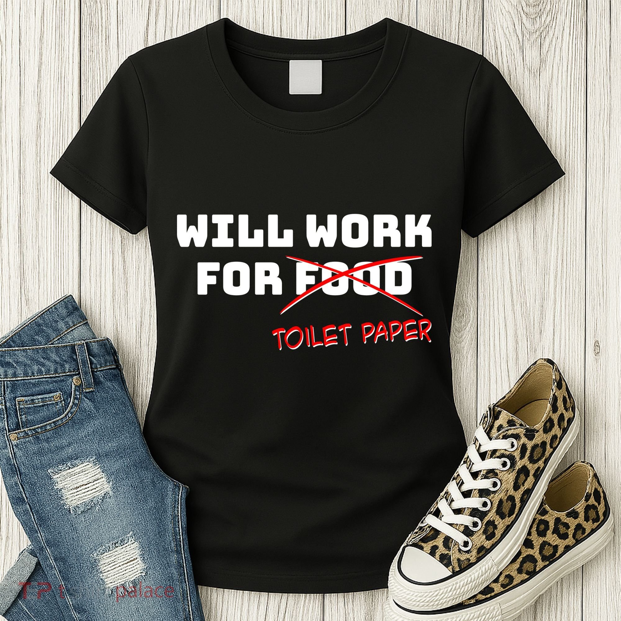 Funny Will Work For Toilet Paper Women's T-Shirt