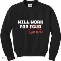 Funny Will Work For Toilet Paper Kids Sweatshirt thumb 0