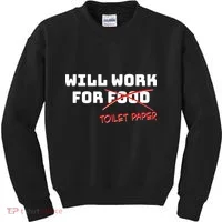Funny Will Work For Toilet Paper Kids Sweatshirt thumb 0