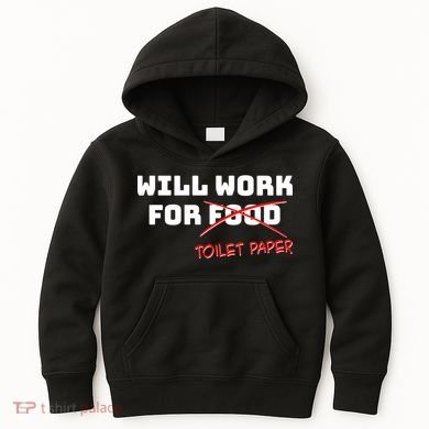 Funny Will Work For Toilet Paper Kids Hoodie
