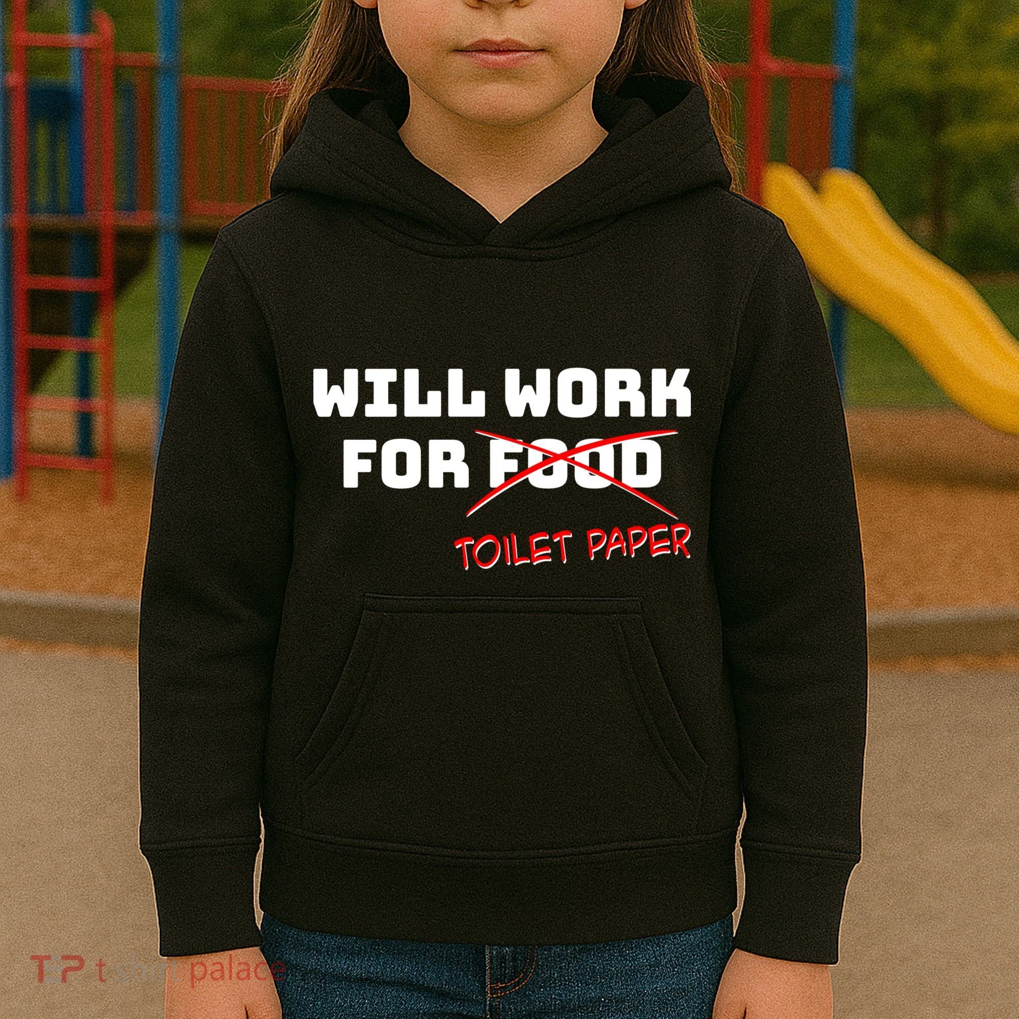 Funny Will Work For Toilet Paper Kids Hoodie