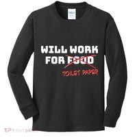 Funny Will Work For Toilet Paper Kids Long Sleeve Shirt thumb 0
