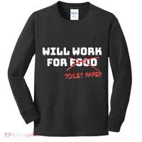 Funny Will Work For Toilet Paper Kids Long Sleeve Shirt thumb 0