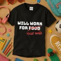 Funny Will Work For Toilet Paper Kids T-Shirt thumb 3