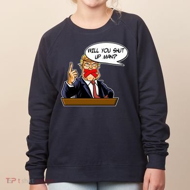 Funny Will You Shut Up Man Biden vs Trump Debate Comic Women's Sweatshirt