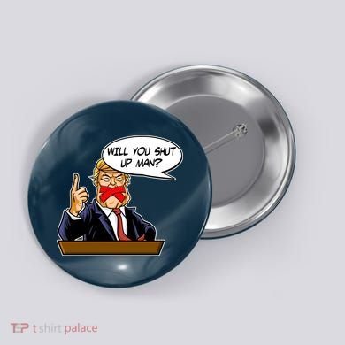 Funny Will You Shut Up Man Biden vs Trump Debate Comic Button