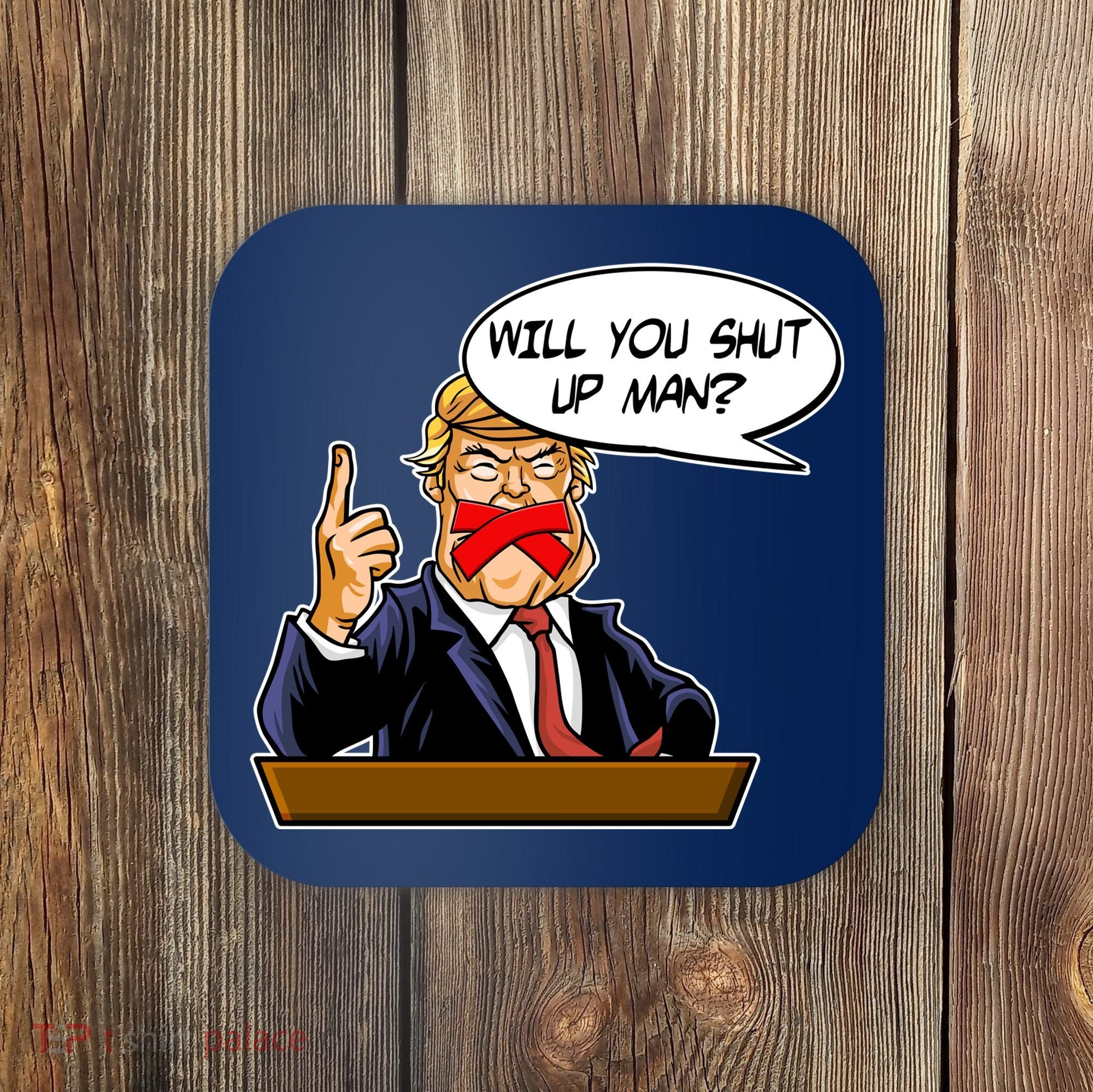 Funny Will You Shut Up Man Biden vs Trump Debate Comic Coaster