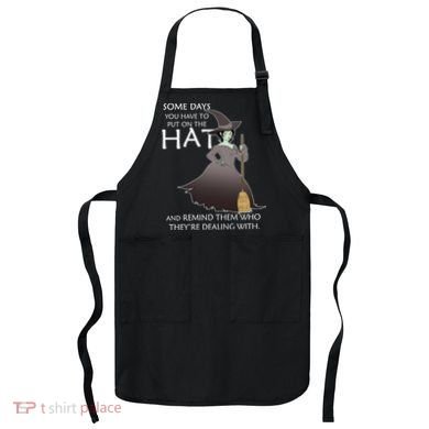 Funny Witch Some Day You Have To Put On The Hat Apron