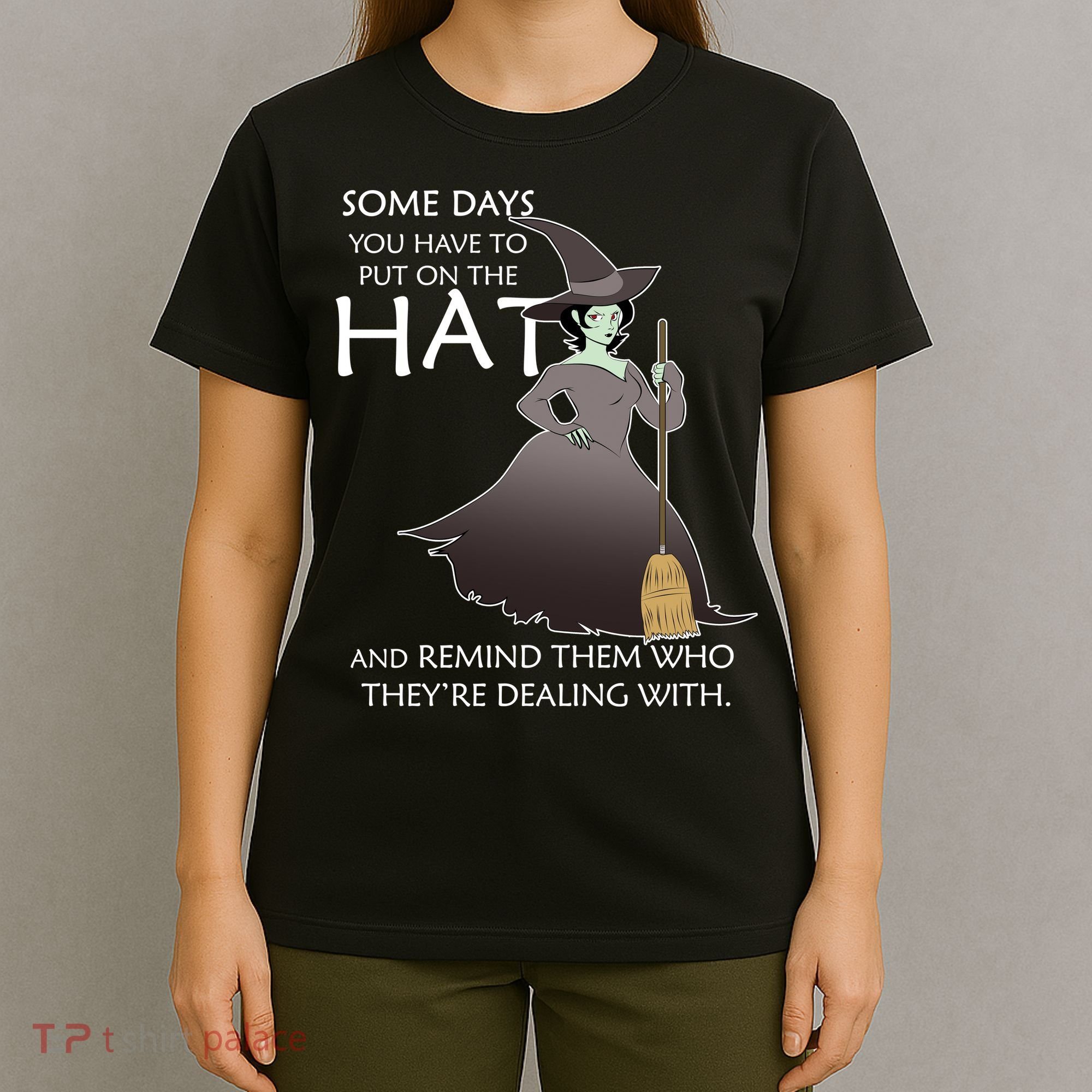 Funny Witch Some Day You Have To Put On The Hat T-Shirt