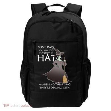 Funny Witch Some Day You Have To Put On The Hat Backpack