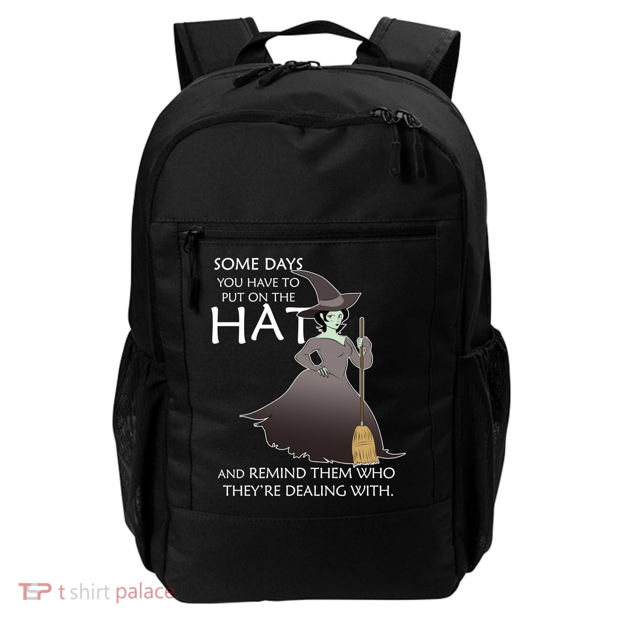 Funny Witch Some Day You Have To Put On The Hat Backpack