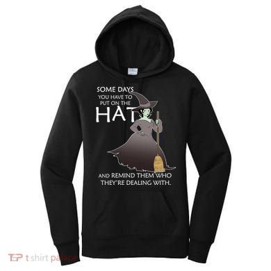 Funny Witch Some Day You Have To Put On The Hat Women's Hoodie