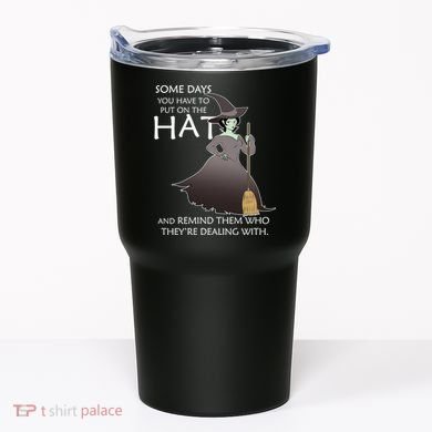 Funny Witch Some Day You Have To Put On The Hat Tumbler