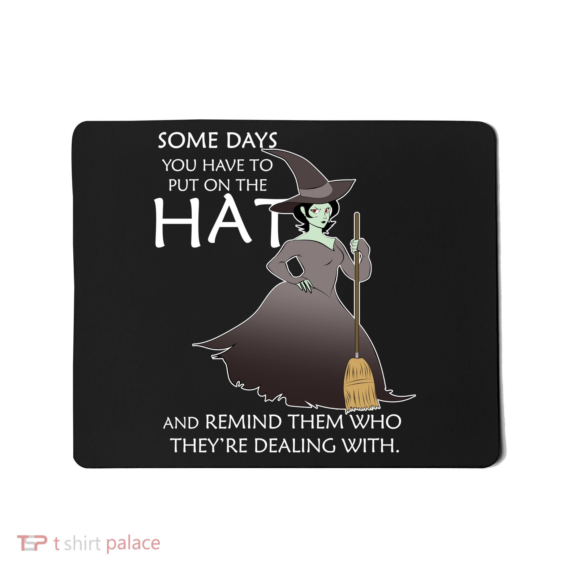 Funny Witch Some Day You Have To Put On The Hat Mousepad