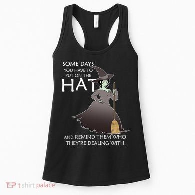 Funny Witch Some Day You Have To Put On The Hat Women's Tank Top