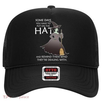 Funny Witch Some Day You Have To Put On The Hat Hat