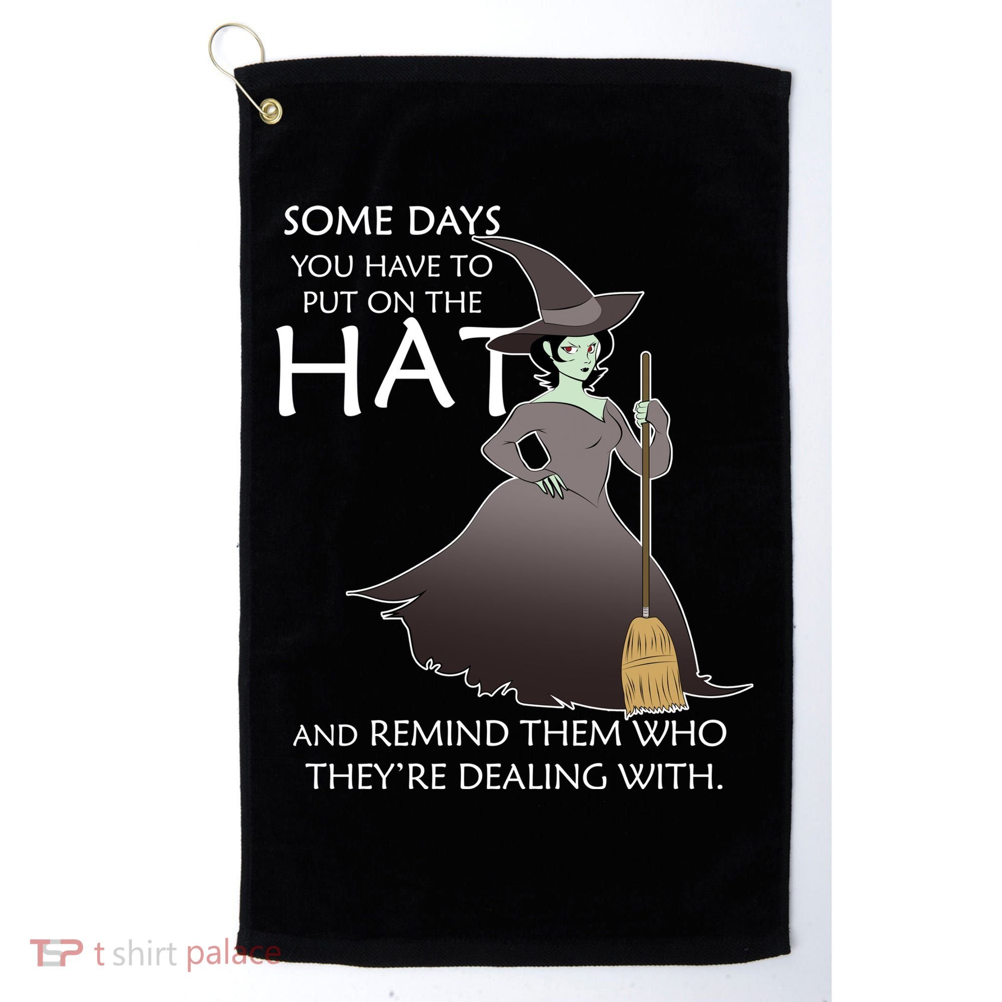Funny Witch Some Day You Have To Put On The Hat Golf Towel