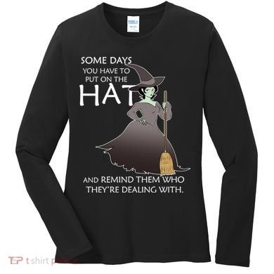 Funny Witch Some Day You Have To Put On The Hat Women's Long Sleeve Shirt