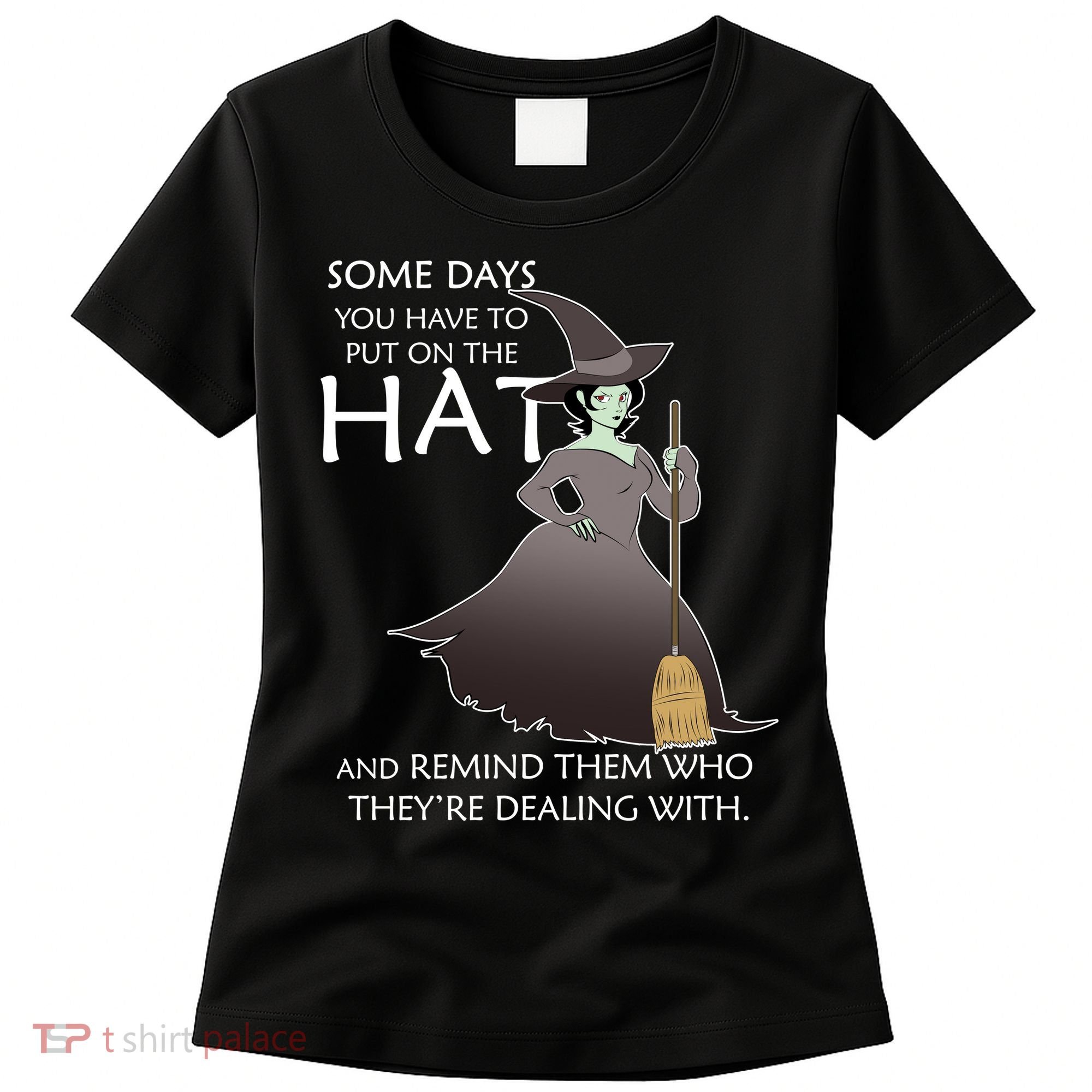 Funny Witch Some Day You Have To Put On The Hat Women's T-Shirt