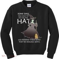 Funny Witch Some Day You Have To Put On The Hat Kids Sweatshirt thumb 0