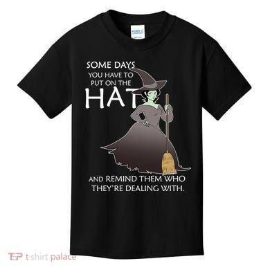 Funny Witch Some Day You Have To Put On The Hat Kids T-Shirt