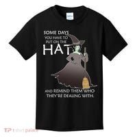Funny Witch Some Day You Have To Put On The Hat Kids T-Shirt thumb 0