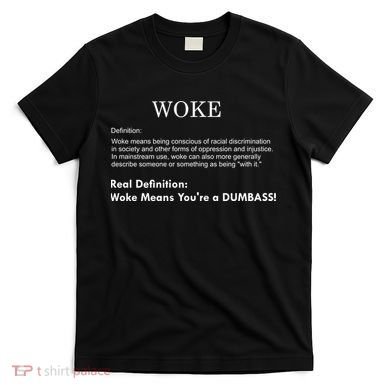 Funny Woke Real Definition T-Shirt