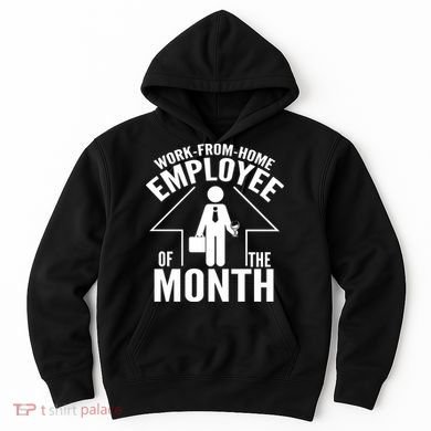 Funny Work From Home Employee Of The Month Hoodie