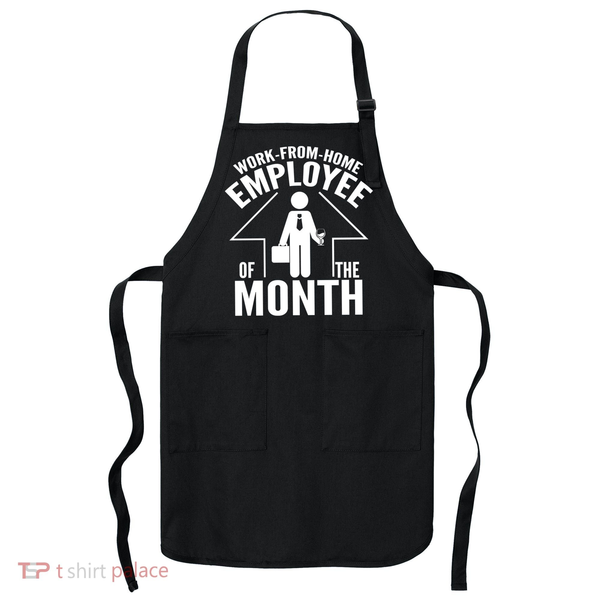 Funny Work From Home Employee Of The Month Apron
