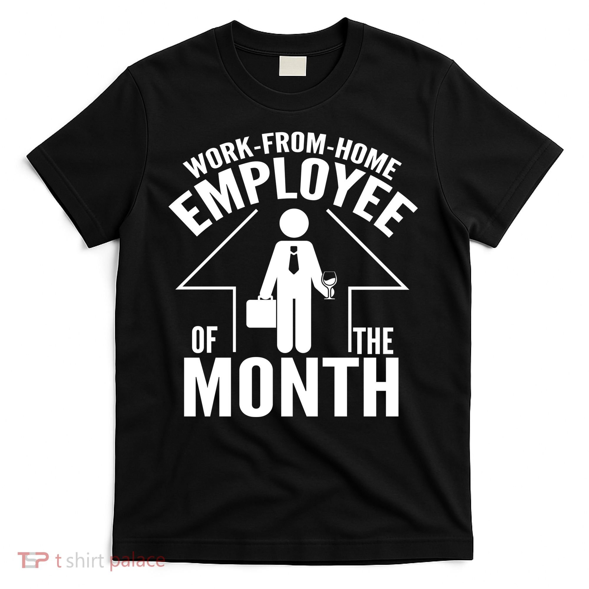 Funny Work From Home Employee Of The Month T-Shirt