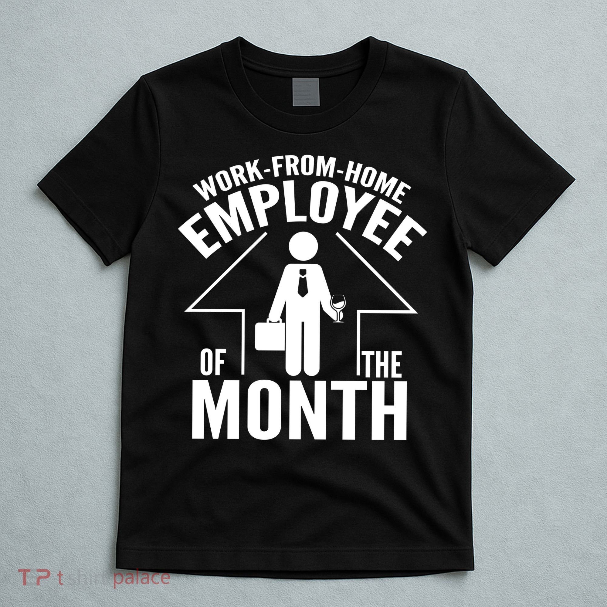 Funny Work From Home Employee Of The Month T-Shirt
