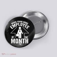 Funny Work From Home Employee Of The Month Button thumb 0