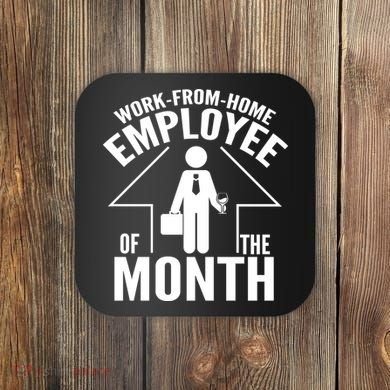 Funny Work From Home Employee Of The Month Coaster