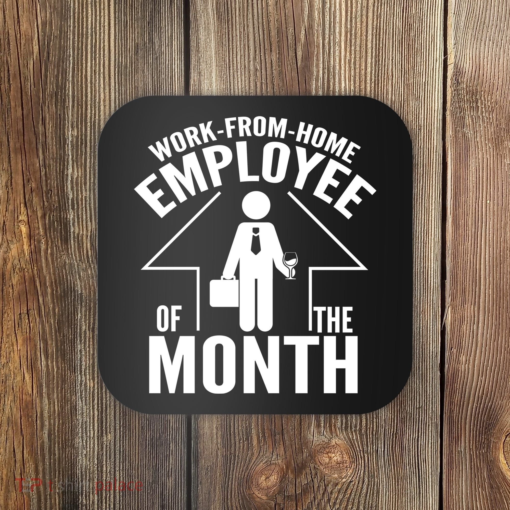 Funny Work From Home Employee Of The Month Coaster