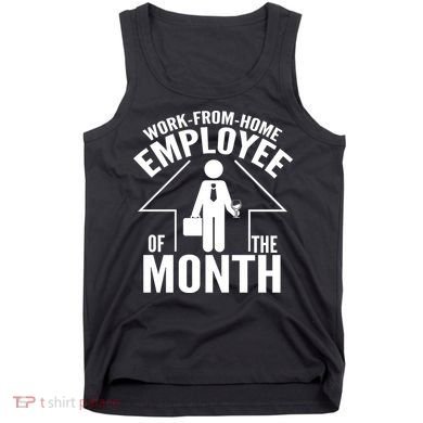 Funny Work From Home Employee Of The Month Tank Top