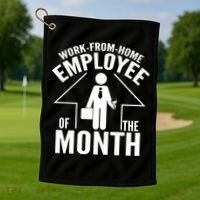 Funny Work From Home Employee Of The Month Golf Towel thumb 1